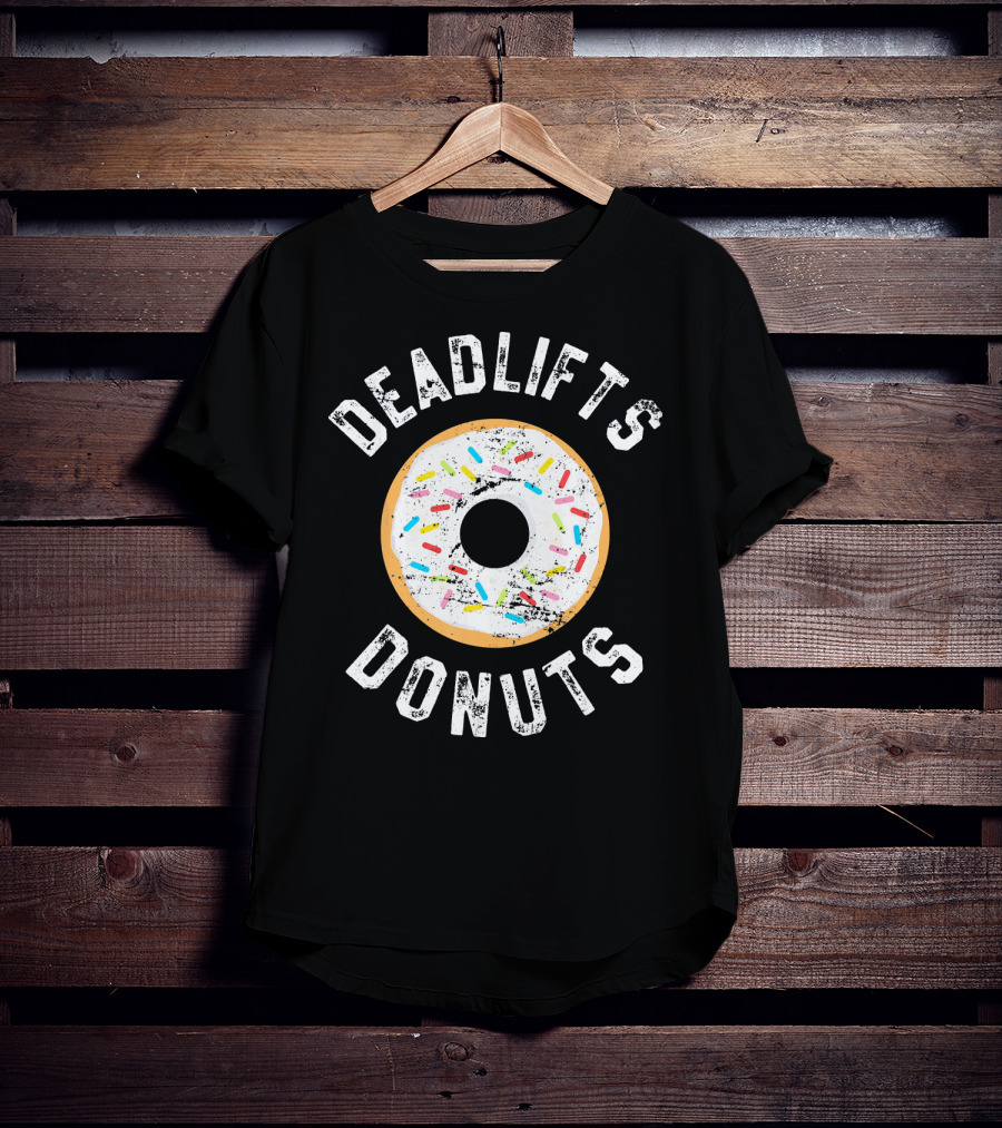 Deadlifts Donuts Workout Fitness Humor T-Shirt