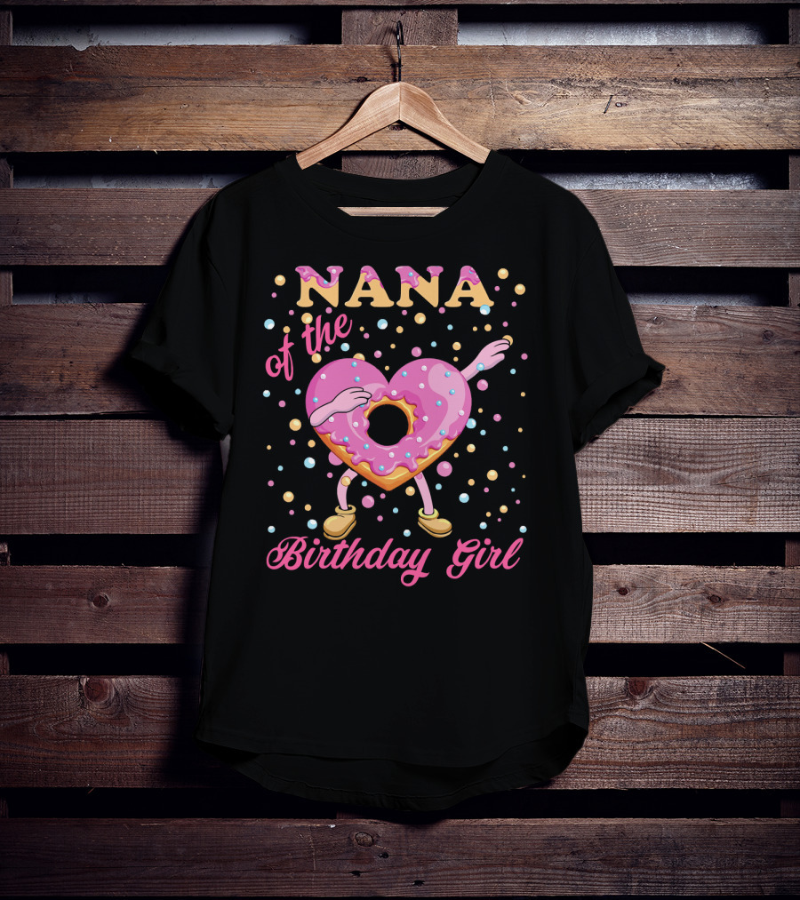 NANA Of The Birthday Girl Donut With Dabbing Heart-Shaped Sprinkled Treat T-Shirt