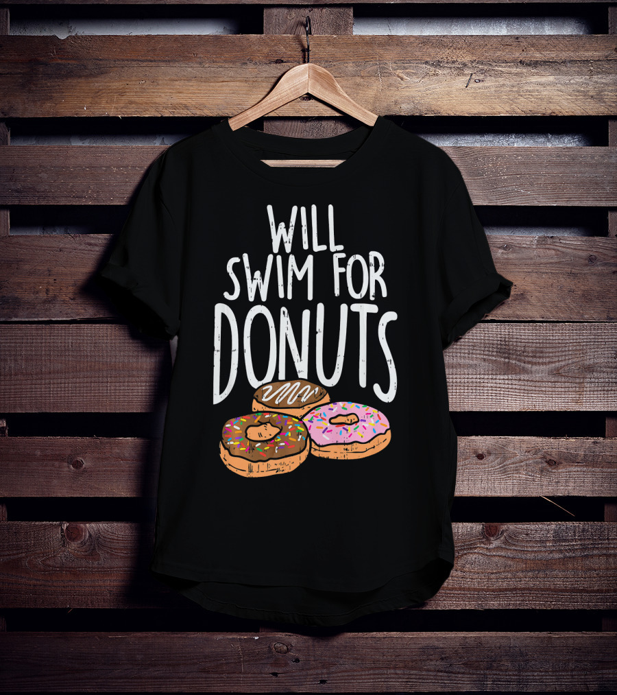 Will Swim For Donuts I Funny Swim Donut Lover's Humorous Motivation T-Shirt