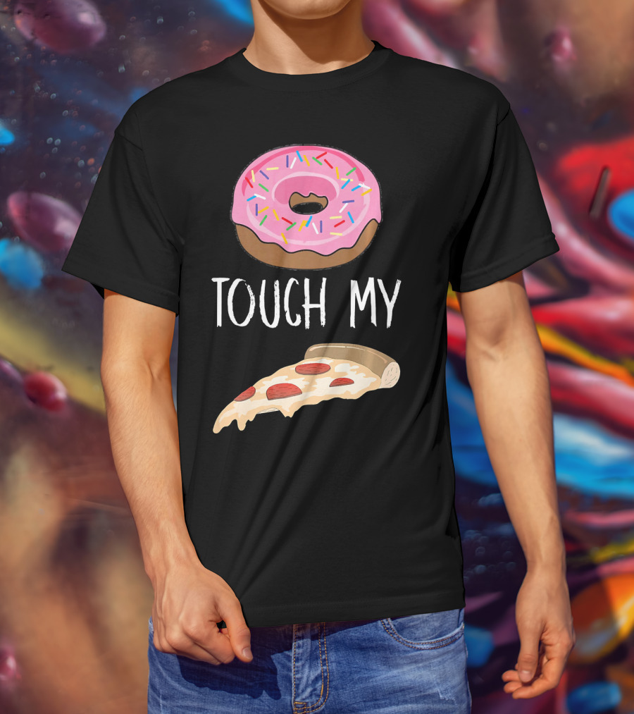 Donut Touch My Pizza Funny Pun Fast Food T-Shirt