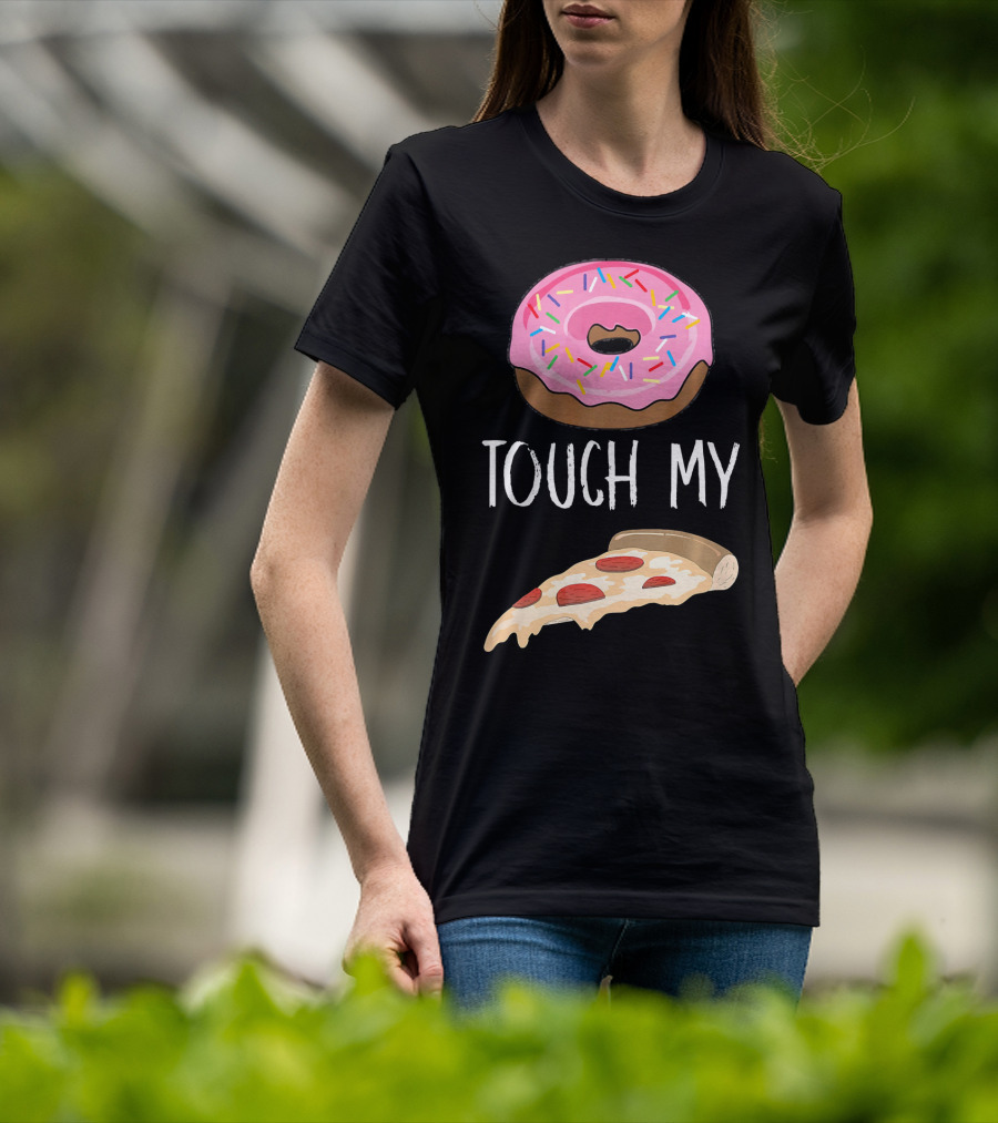 Donut Touch My Pizza Funny Pun Fast Food T-Shirt