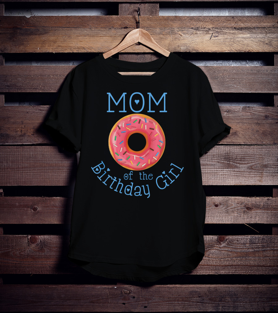 MOM Of The Birthday Girl Donut T-Shirt