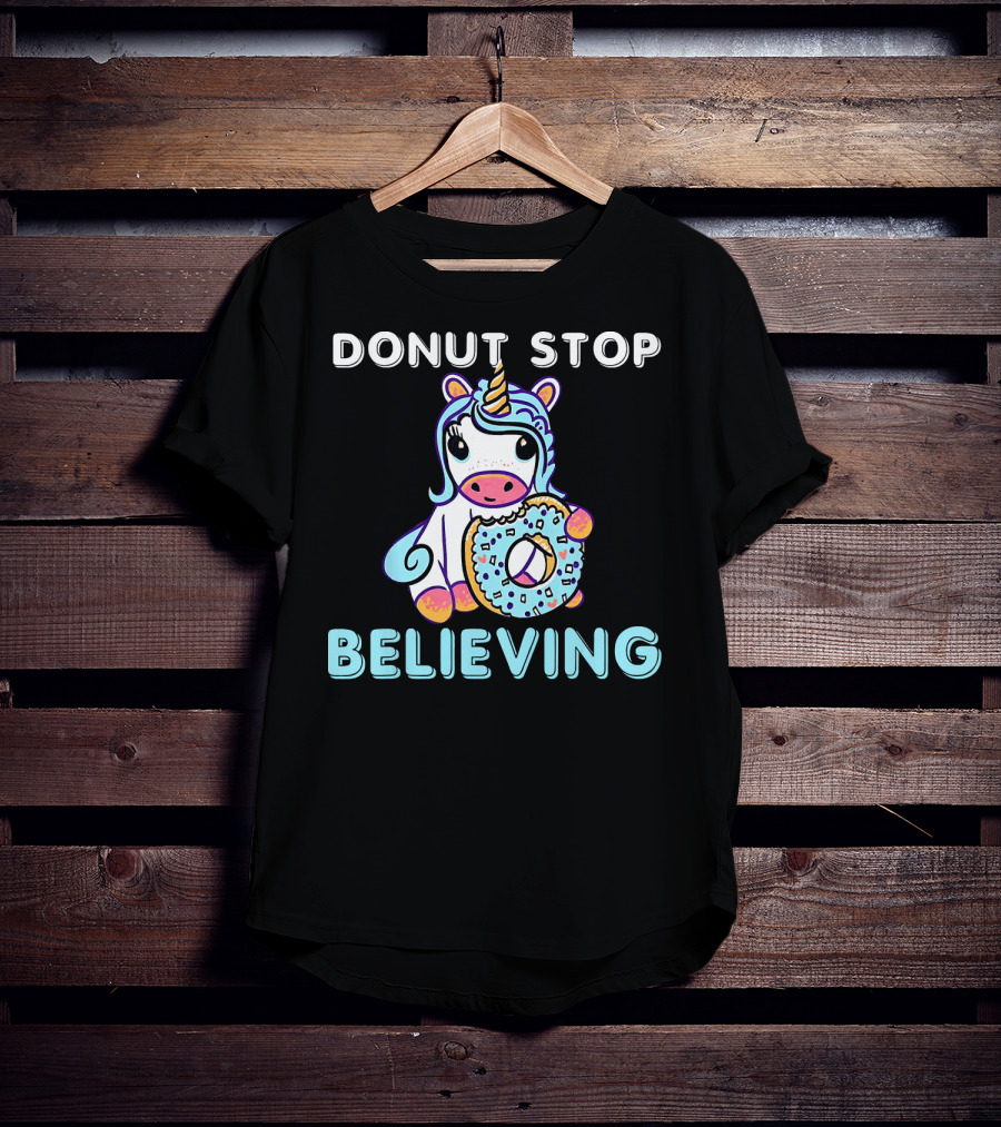 Donut Stop Believing Unicorn With Rainbow And Donut T-Shirt