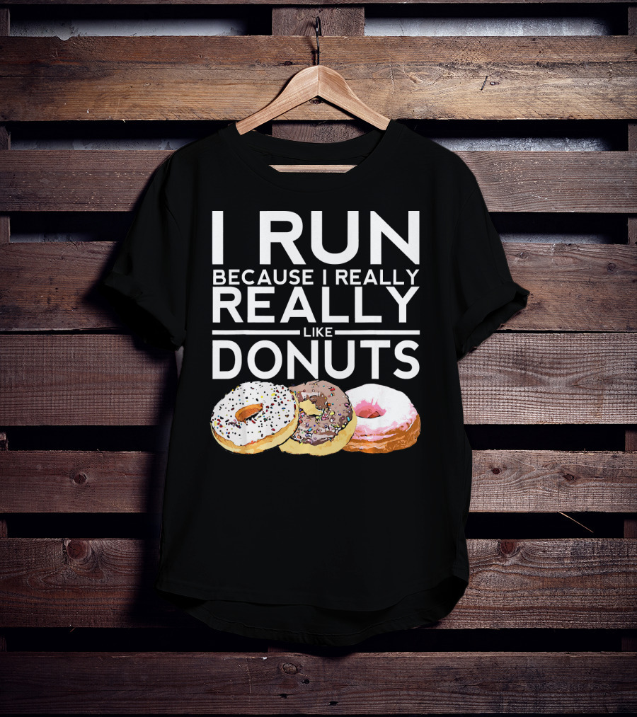 I Run Because I Really Really Like Donuts T-Shirt
