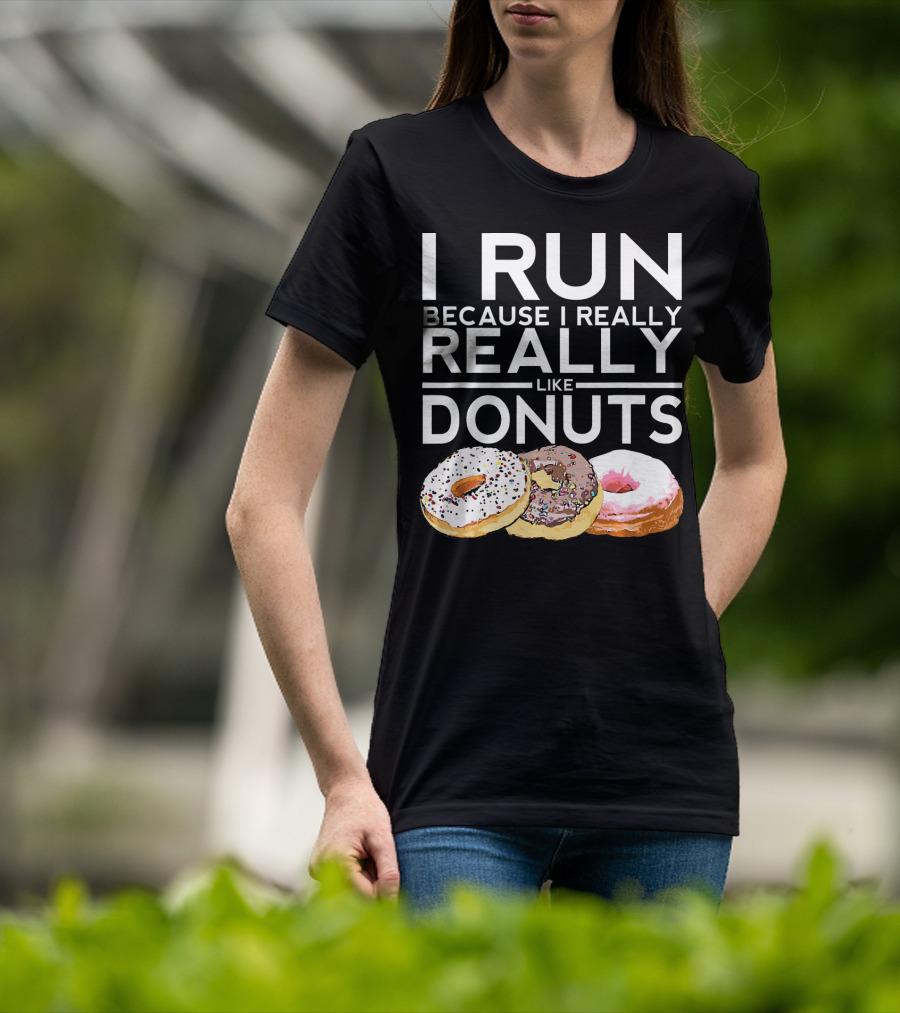 I Run Because I Really Really Like Donuts T-Shirt
