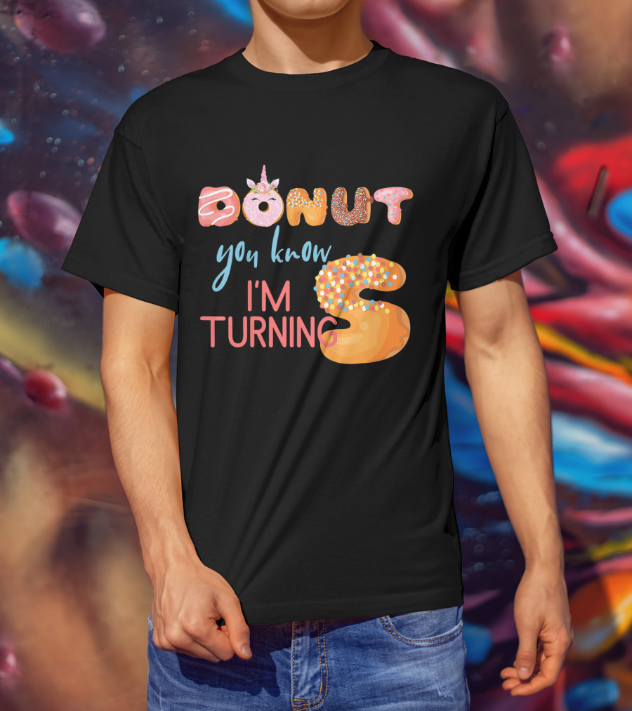 DONUT You Know I'm Turning 5 With Unicorn T-Shirt