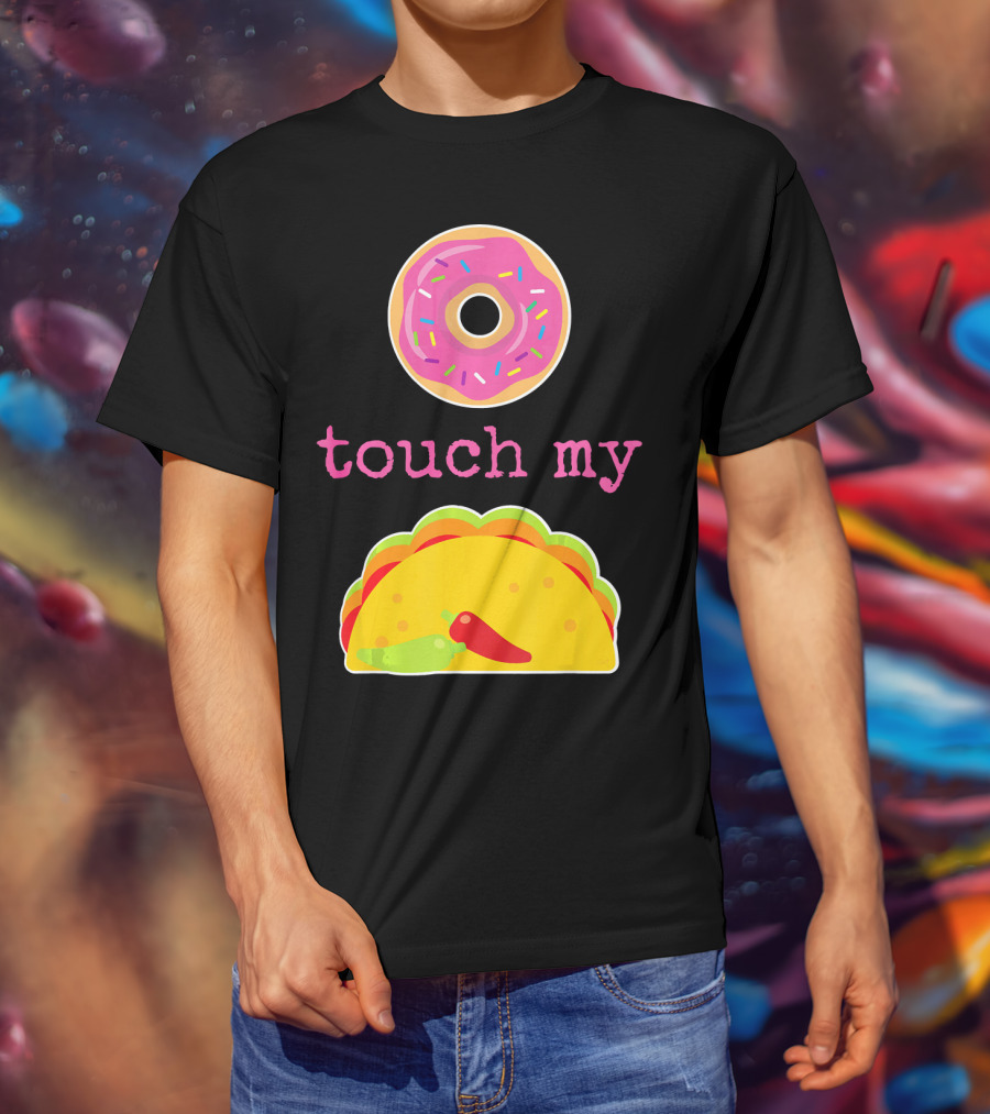 Funny Donut Touch My Taco Donut Sprinkles Taco Peppers T-Shirt
