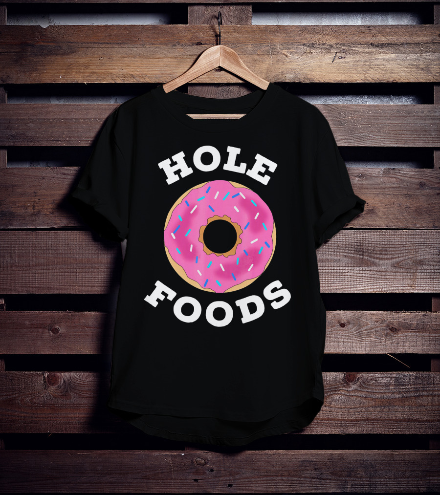 Hole Foods Donut Lover Doughnut T-Shirt