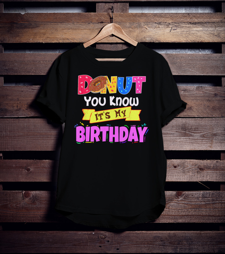 Donut You Know It's My Birthday T-Shirt