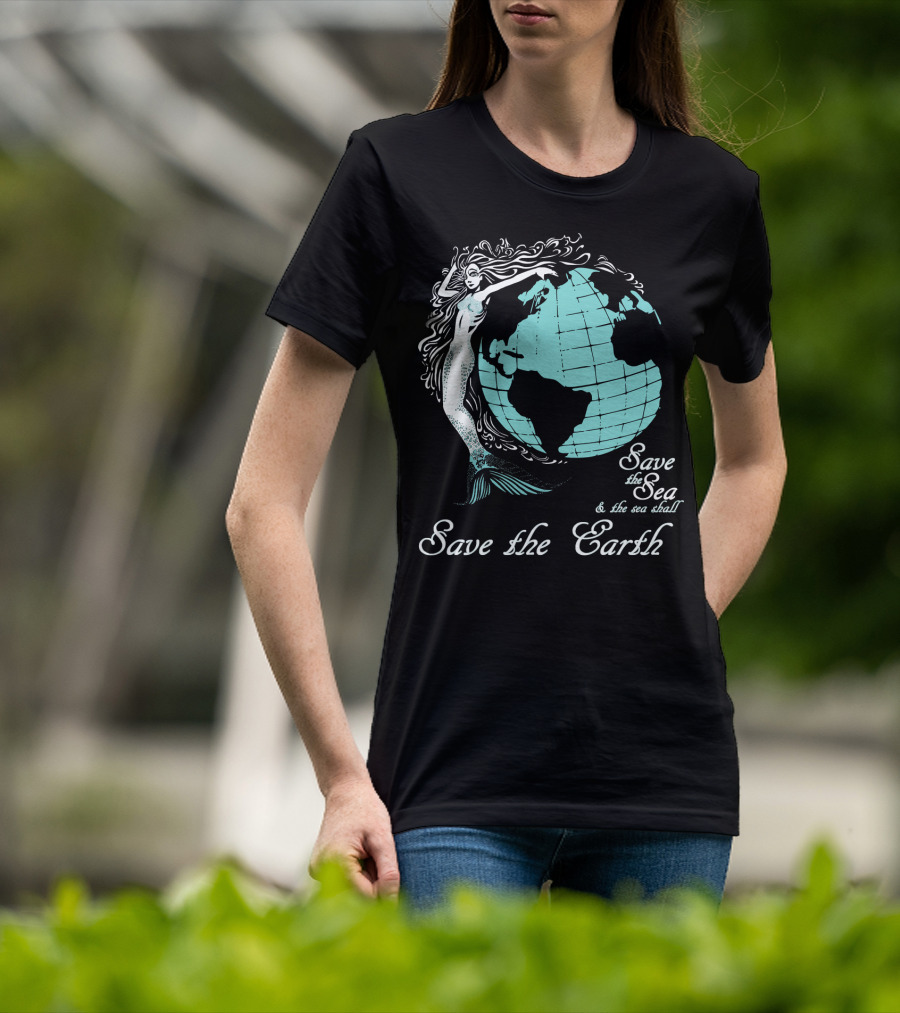 Save The Sea Save The Earth Environmental Awareness Ocean Globe Mermaid T-Shirt