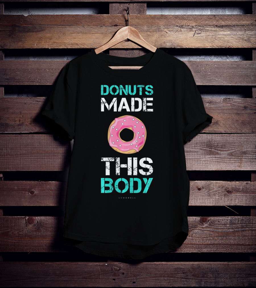 Donuts Made This Body Funny Gym Lumowell T-Shirt