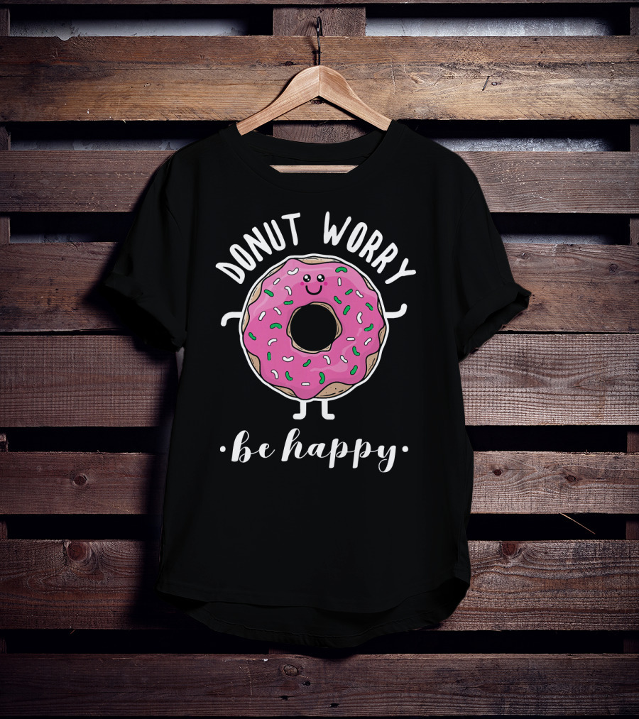 Donut Worry Be Happy Funny Baking T-Shirt