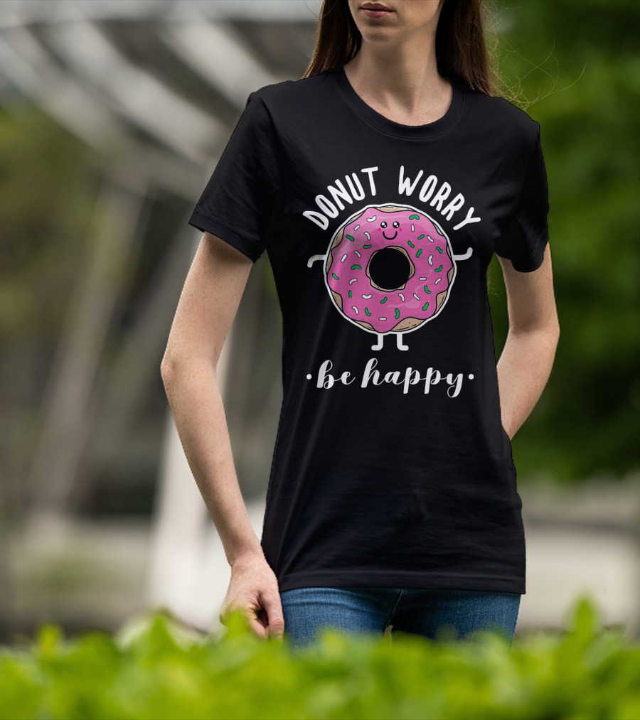 Donut Worry Be Happy Funny Baking T-Shirt