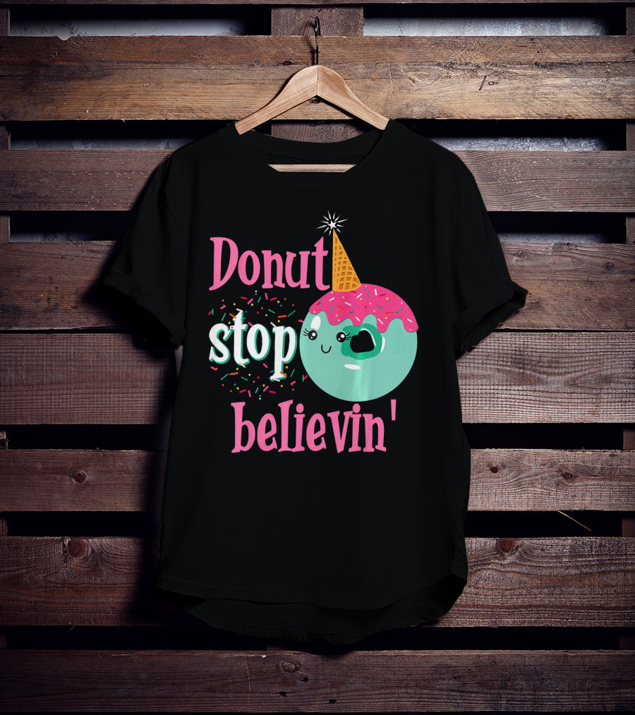 Donut Stop Believin Unicorn Birthday Sprinkles T-Shirt