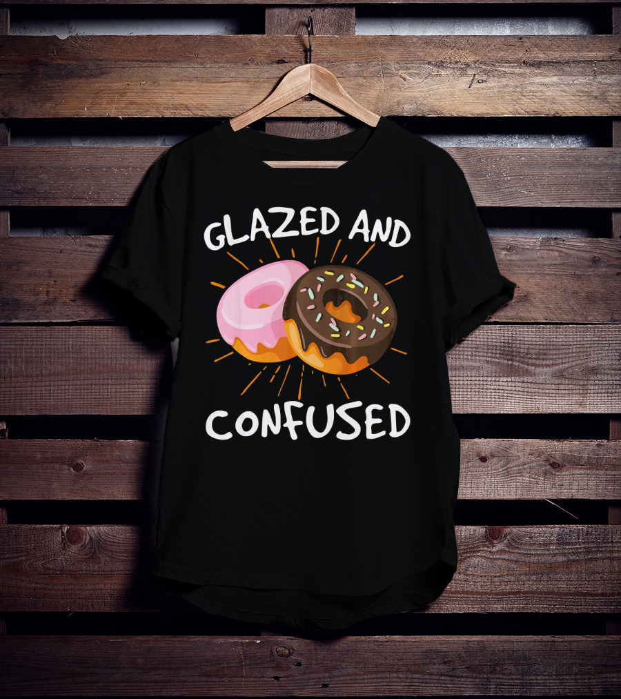 Glazed And Confused Funny Donuts Doughnut Treats T-Shirt
