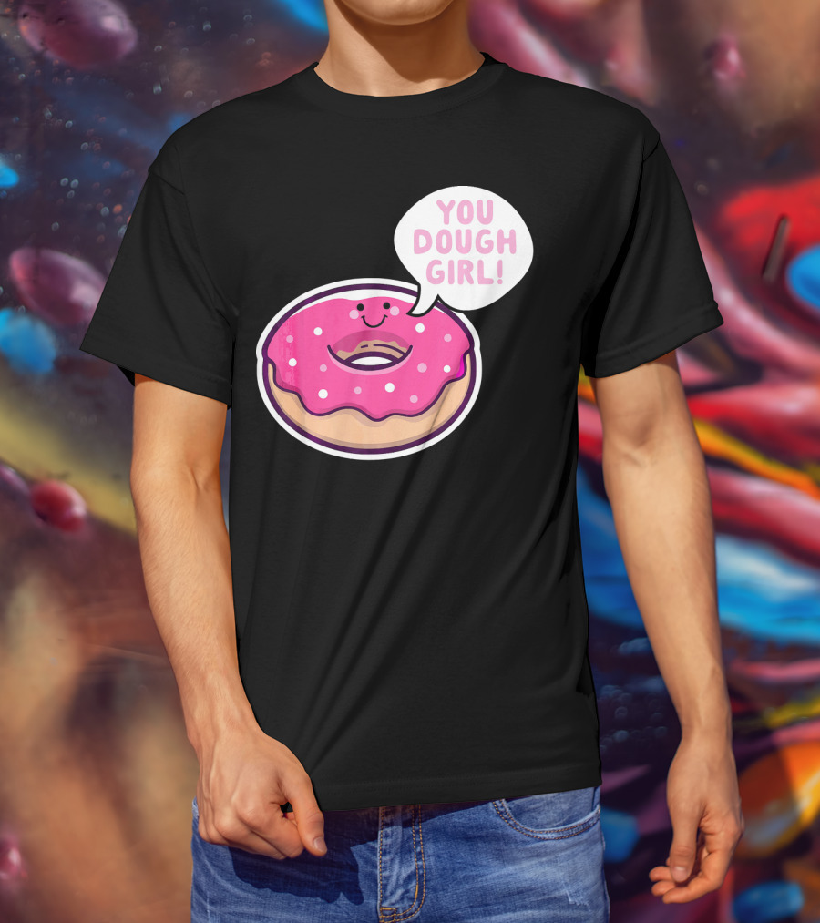 Kawaii Donut Pun You Dough Girl Cute T-Shirt