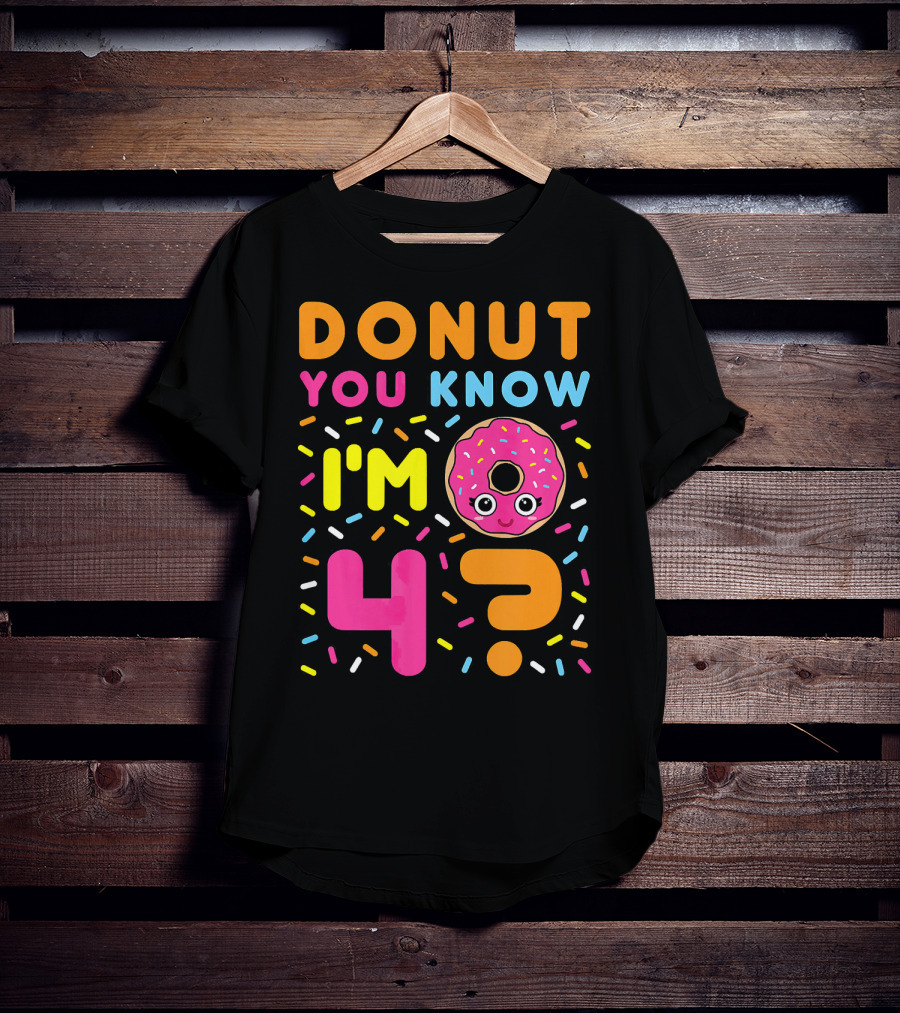 DONUT You Know I'm 4? T-Shirt