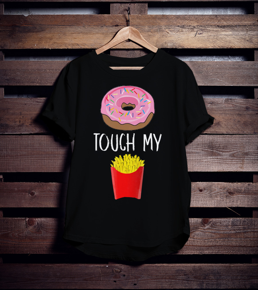 Donut Touch My French Fries Funny Pun Sprinkles Snack Humor T-Shirt