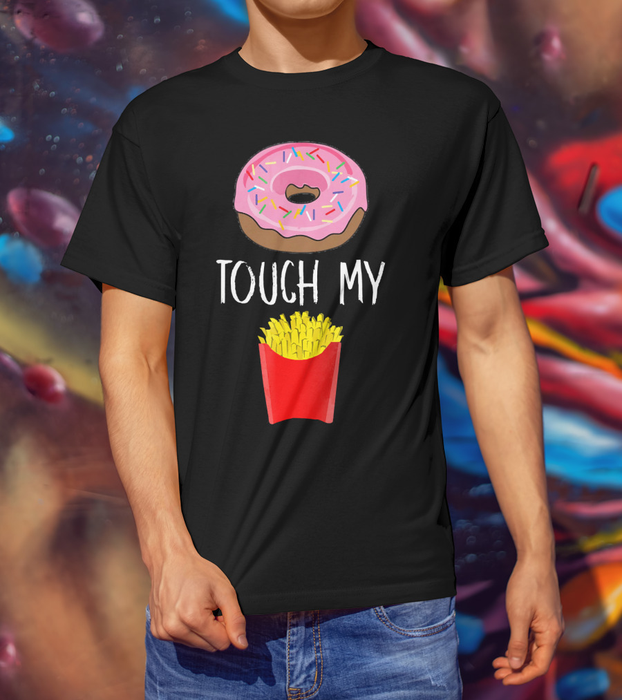Donut Touch My French Fries Funny Pun Sprinkles Snack Humor T-Shirt