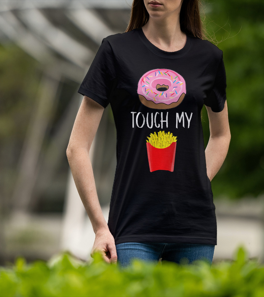 Donut Touch My French Fries Funny Pun Sprinkles Snack Humor T-Shirt