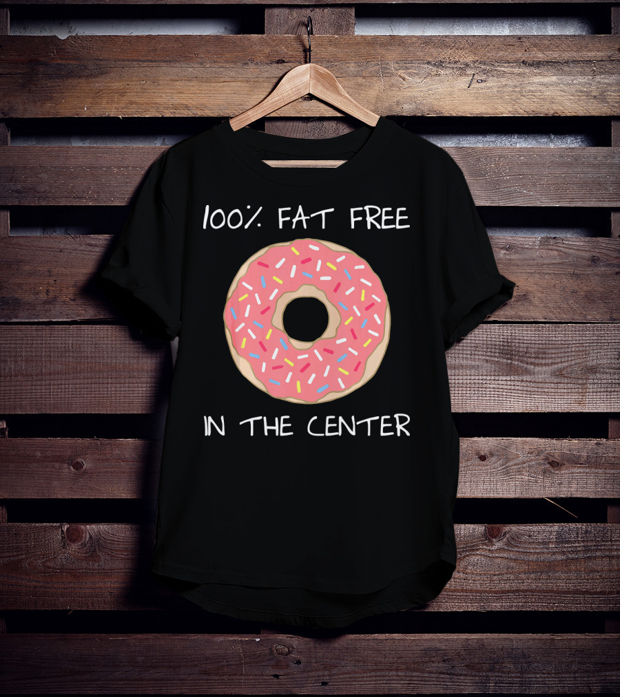 100% Fat Free In The Center Funny Pun Donut T-Shirt