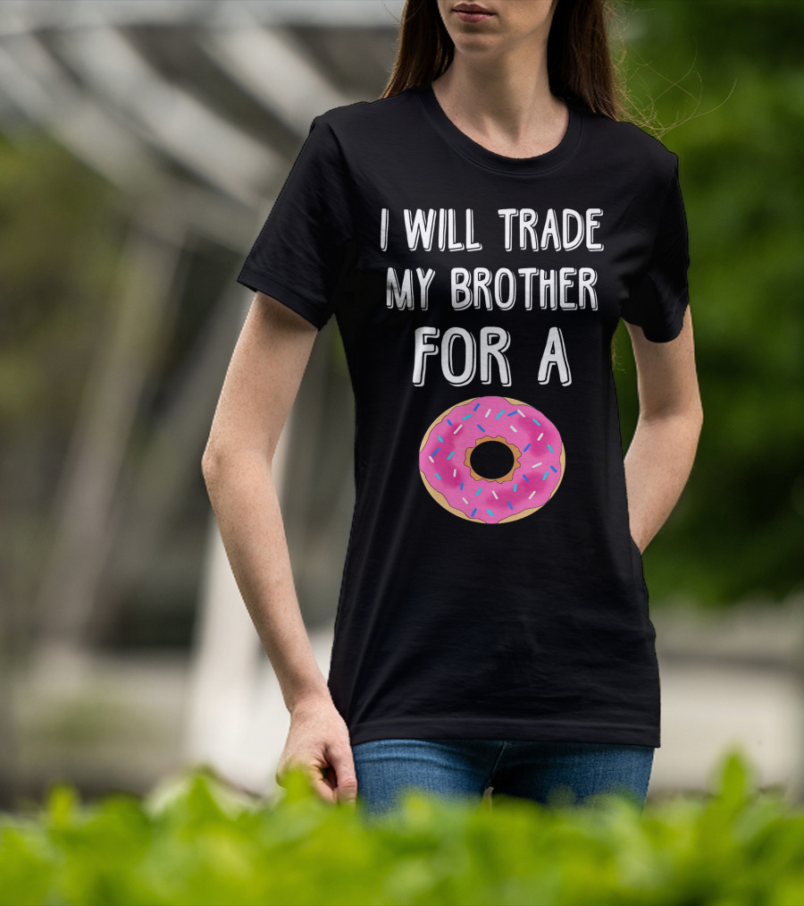 I Will Trade My Brother For A Pink Sprinkled Donut T-Shirt