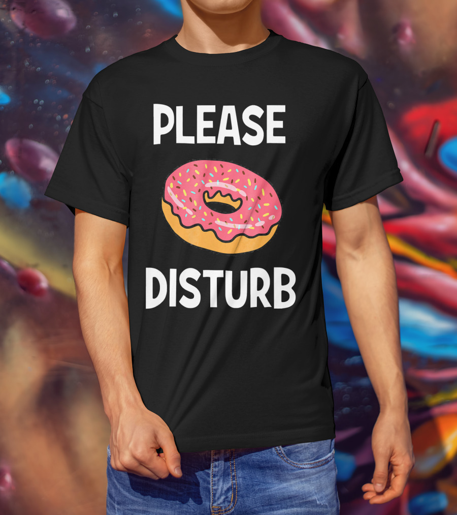 Funny Donut Joke Please Disturb Food Text T-Shirt