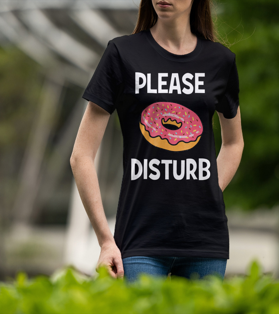 Funny Donut Joke Please Disturb Food Text T-Shirt