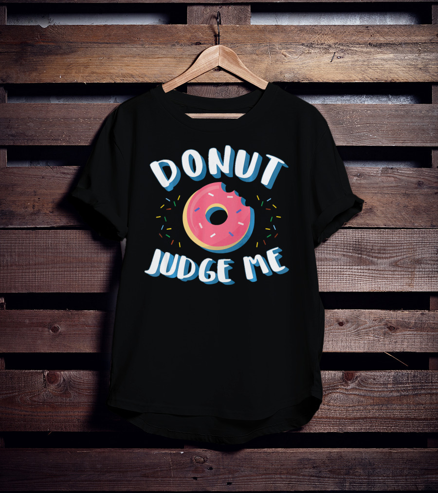 DONUT JUDGE ME Funny Donut Sprinkles T-Shirt
