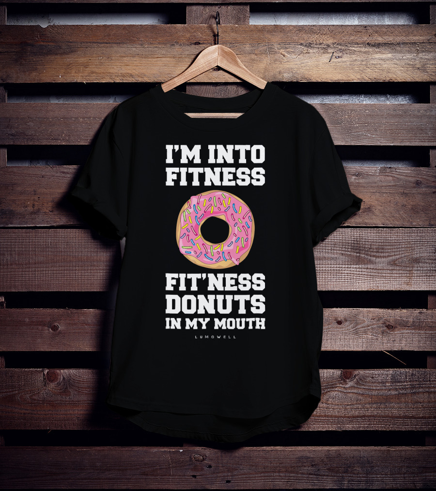 I'm Into Fitness Fitness Donuts In My Mouth Lumowell T-Shirt