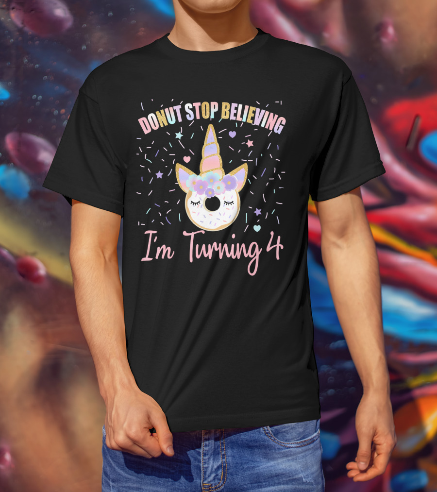 Donut Stop Believing Unicorn I'm Turning 4 Birthday Donut T-Shirt