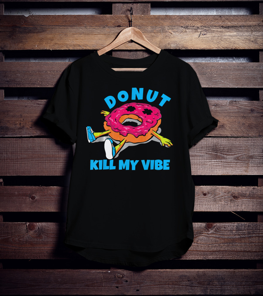 Donut Kill My Vibe EDM Dance Rave Music T-Shirt