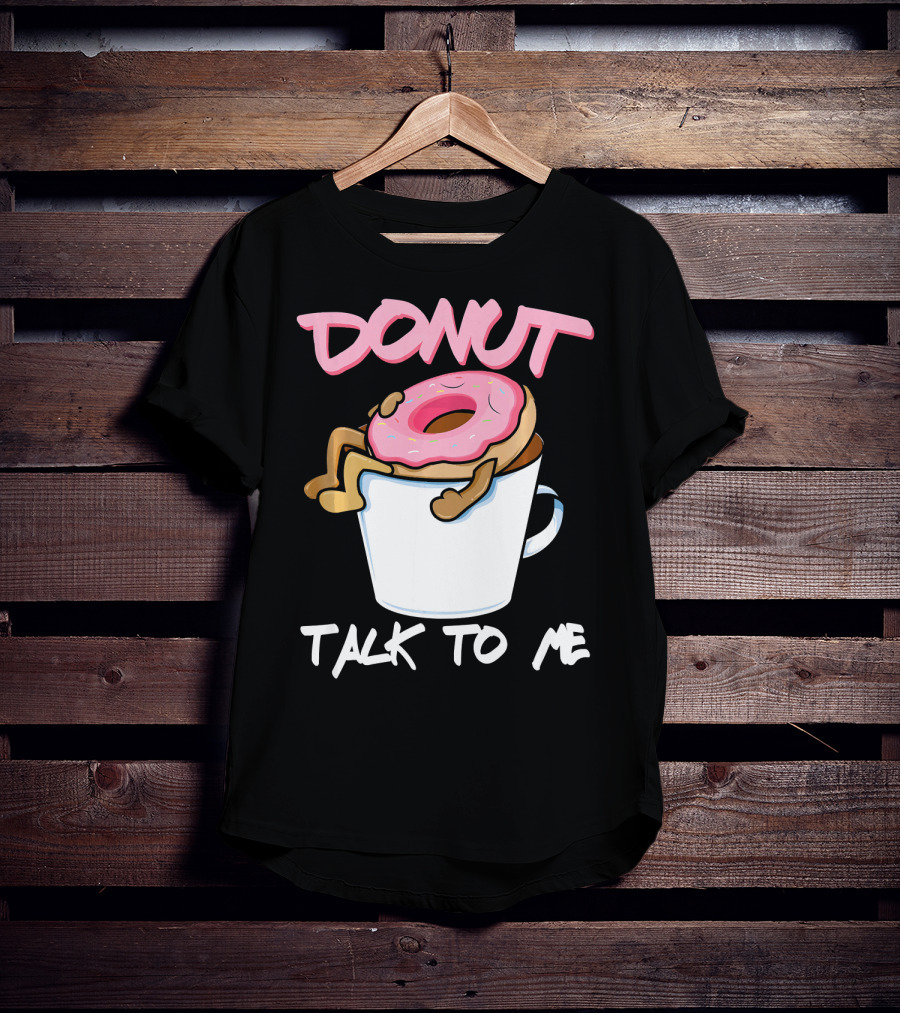 Donut Talk To Me Coffee Lovers Sleepy Pun T-Shirt