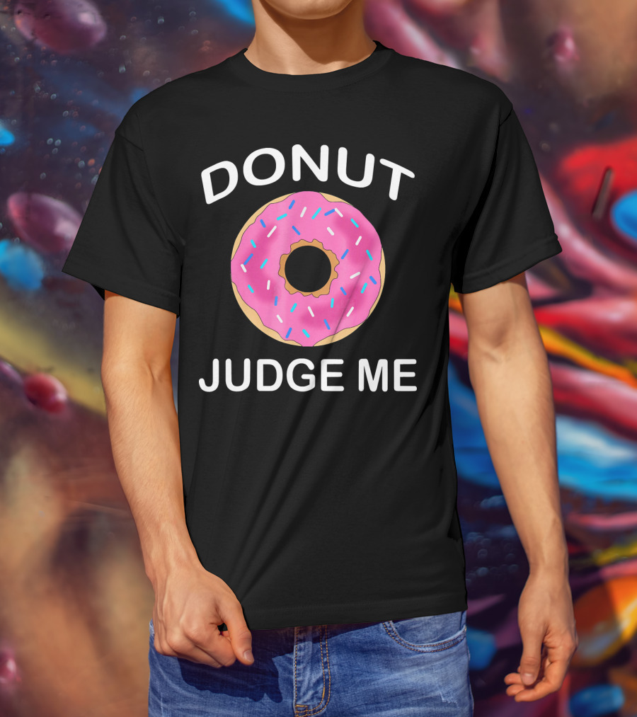 Donut Judge Me Funny Giant Food Emoji T-Shirt