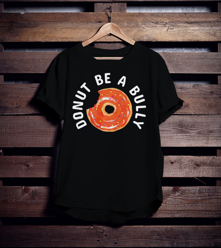 Donut Be A Bully Anti Bullying Kindness Message With Sprinkles T-Shirt