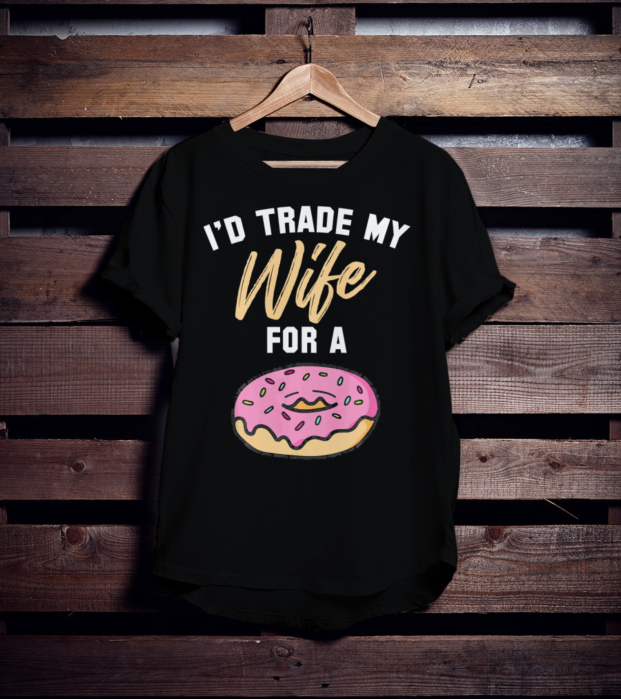 I'd Trade My Wife For A Donut Pink Frosted Donut T-Shirt