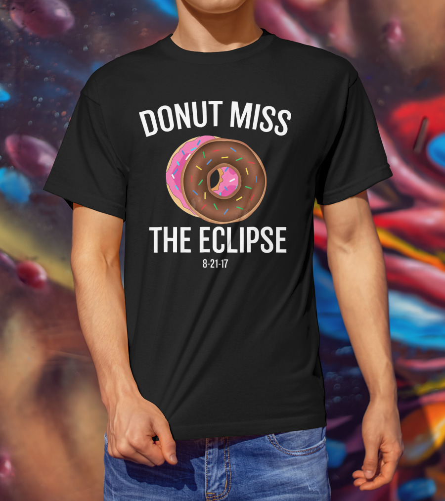 DONUT MISS THE ECLIPSE 8-21-17 T-Shirt