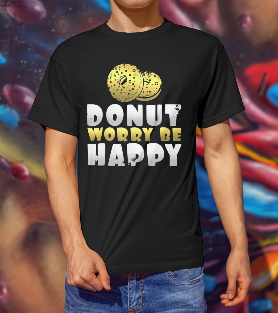 Donut Worry Be Happy Funny Donut Lover T-Shirt
