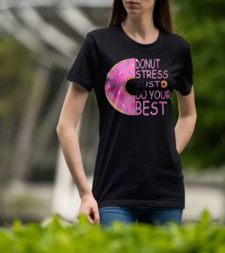 Donut Stress Just Do Your Best Sprinkle Donut Motivation T-Shirt