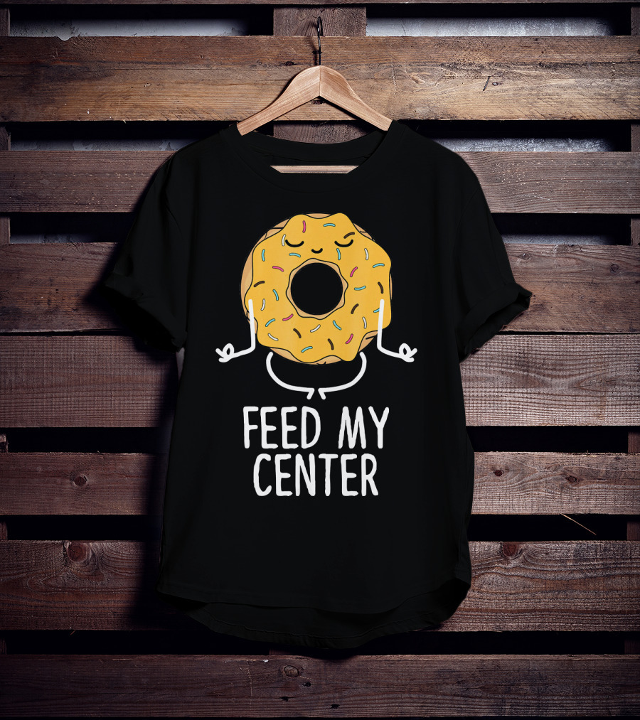 Feed My Center Calm Funny Yoga Donut Meditation T-Shirt