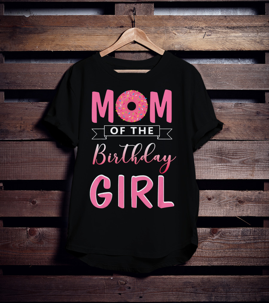 Mom Of The Birthday Girl Pink Sprinkled Donut T-Shirt