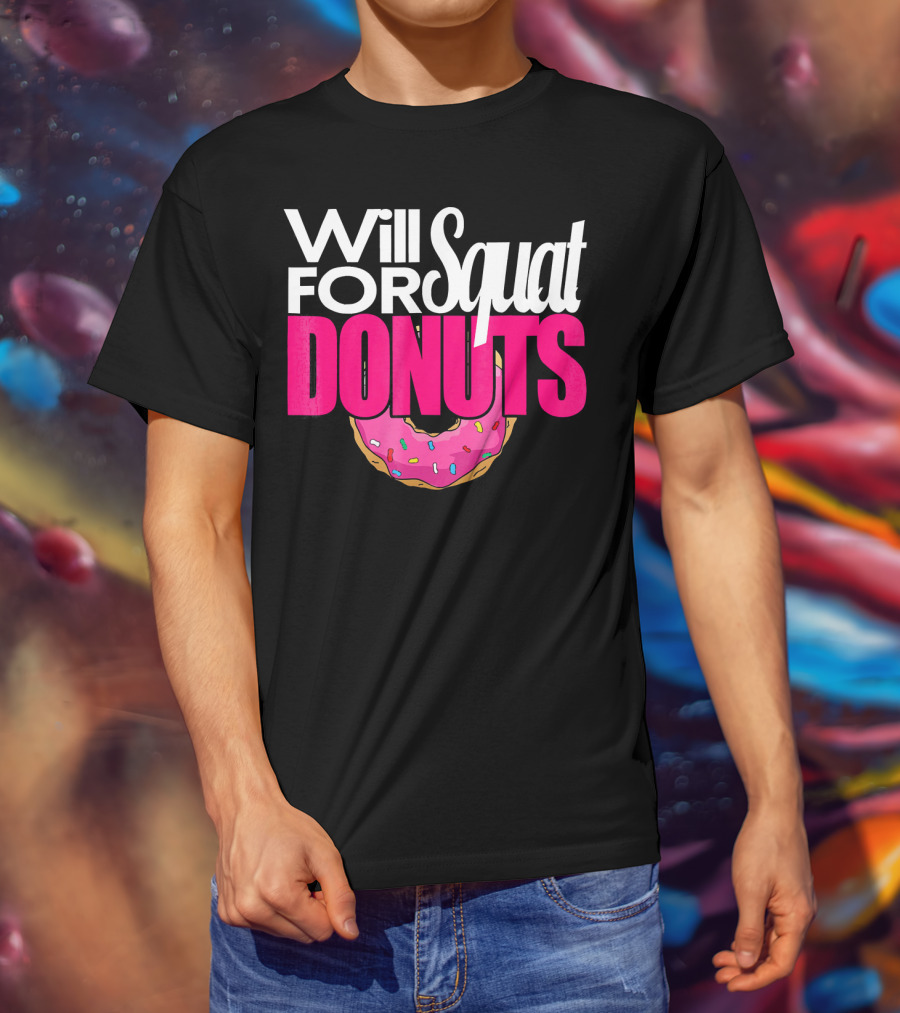 Will Squat For Donuts Pink Frosted Sprinkles Snack Motivation T-Shirt