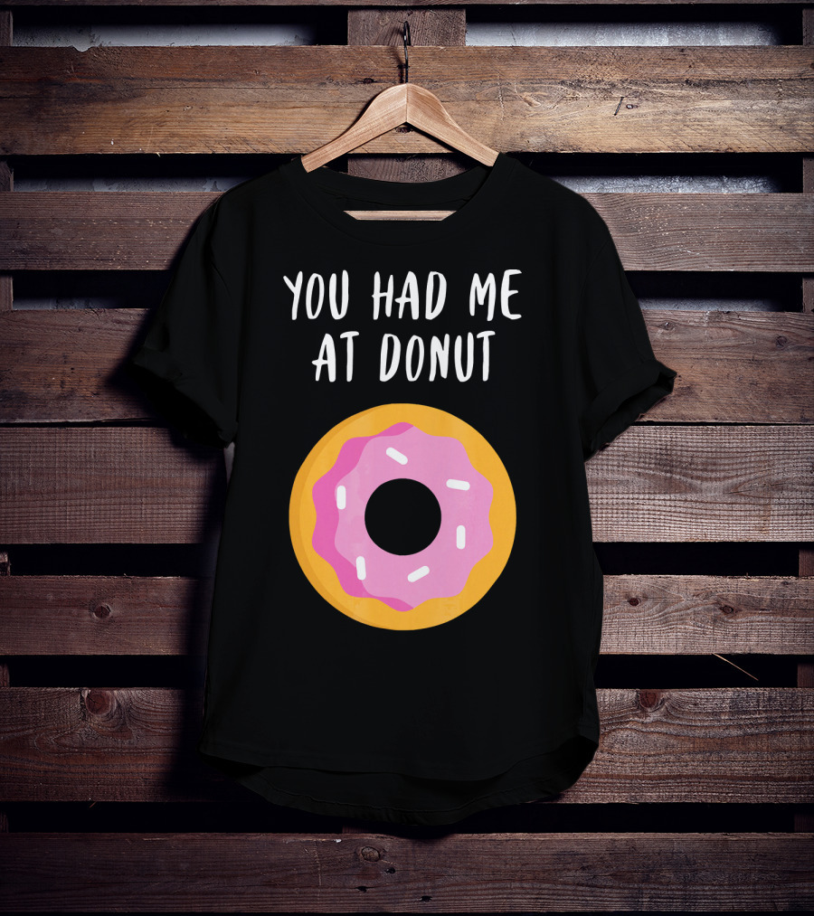 You Had Me At Donut Funny Foodie Pink Frosted Donut T-Shirt