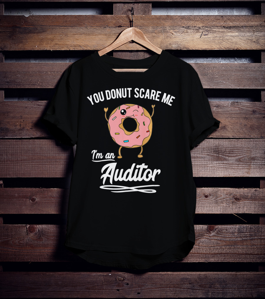 You Donut Scare Me I'm An Auditor Donut Image With Sprinkles And Facial Expression T-Shirt