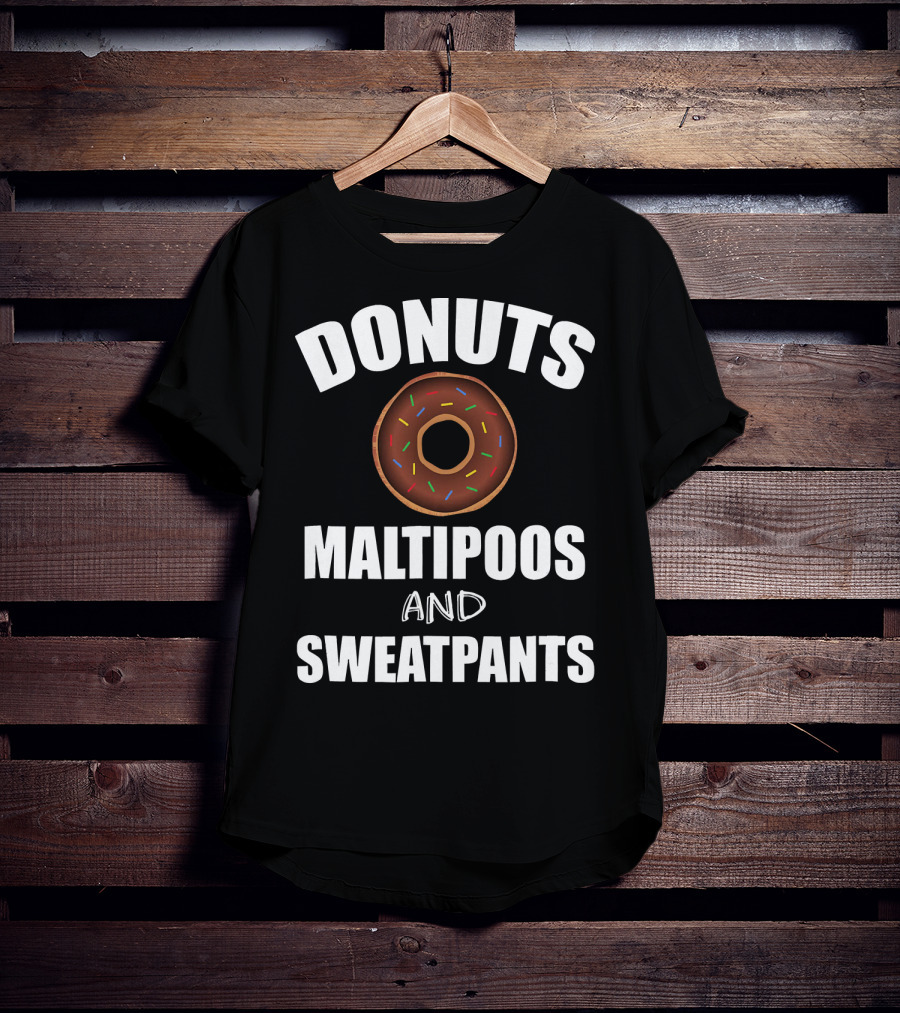 Donuts Maltipoos And Sweatpants T-Shirt