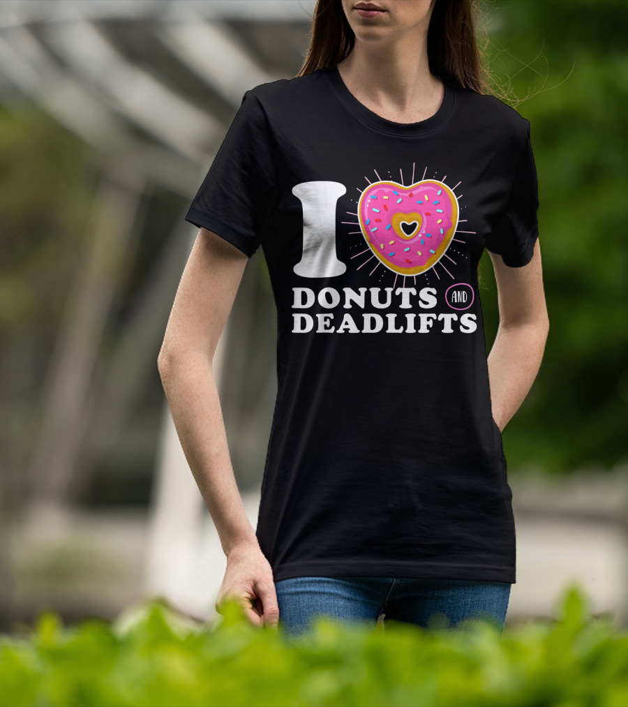 I Love Donuts And Deadlifts T-Shirt