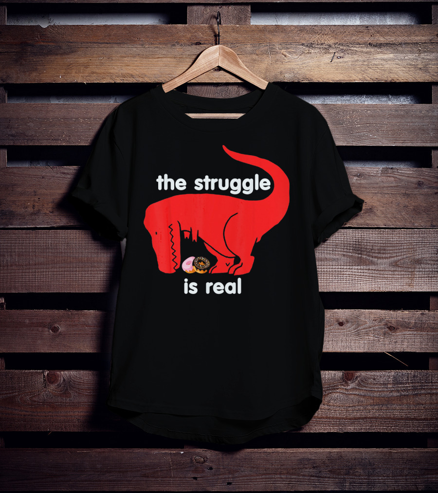 The Struggle Is Real T Rex With Donut Struggle T-Shirt