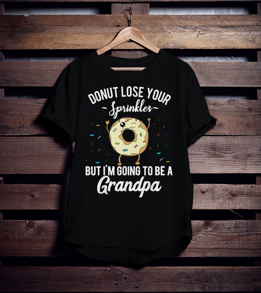 Donut Lose Your Sprinkles But I'm Going To Be A Grandpa T-Shirt