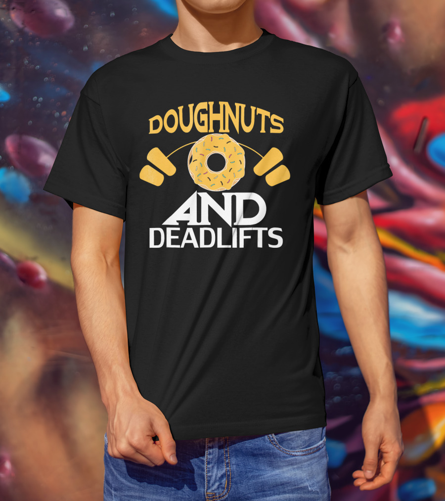 Doughnuts And Deadlifts Funny Donut Barbell Workout Dou T-Shirt