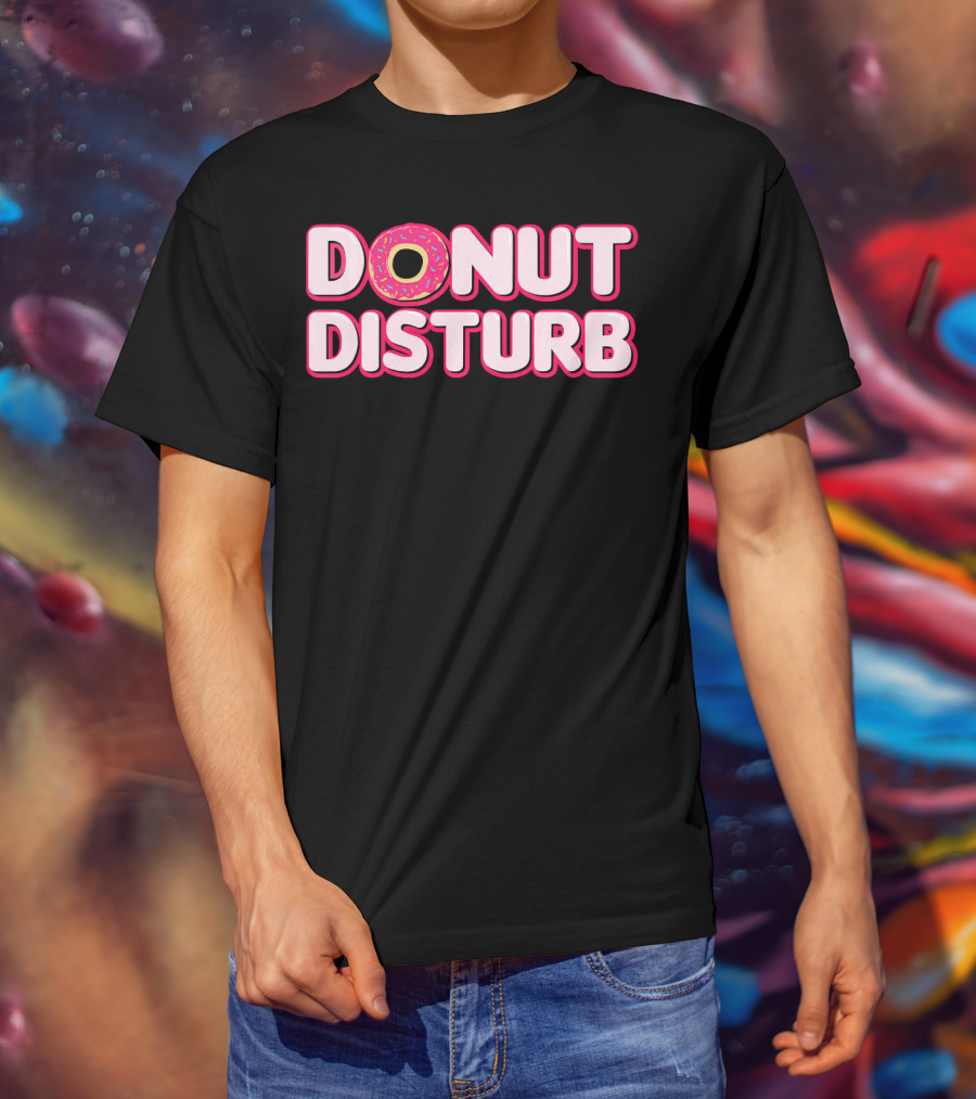 DONUT DISTURB Funny Food Pun With Sprinkled Donut T-Shirt
